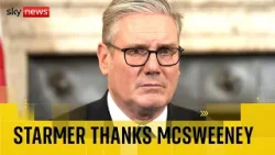 Starmer thanks McSweeney for 'dedication, loyalty and leadership' - but doesn't mention Mandelson