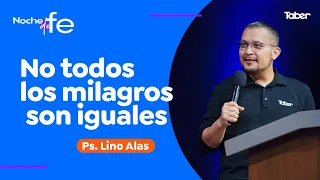No todos los milagros son iguales | Ps. Lino Alas