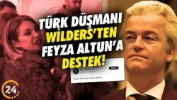İslam ve Türk Düşmanı Hollandalı Irkçı Wilders'ten Feyza Altun'a Destek!