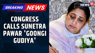 Congress Faces Backlash Over 'Gungi Gudiya' Remark on Sunetra Pawar | NCP Condemns Strongly | News18