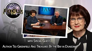 Bay Focus 766 - Author Ted Greenfield and Treasures by the Bay in Dunedin