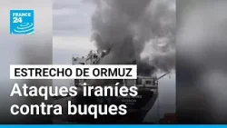 Irán ataca buques en estrecho de Ormuz y amenaza barcos de aliados de EE. UU. e Israel