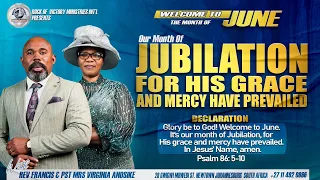 WELCOME TO THE MONTH OF JUNE Our Month Of JUBILATION, FOR HIS GRACE AND MERCY HAVE PREVAILED