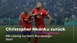 Nkunku returns: RB before the Bundesliga kickoff