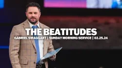 The Beatitudes | Gabriel Swaggart | Sunday Morning Service
