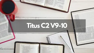 Bible Study Titus C2 V9-10