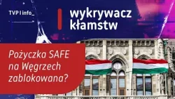 Pożyczka SAFE na Węgrzech zablokowana? | WYKRYWACZ KŁAMSTW
