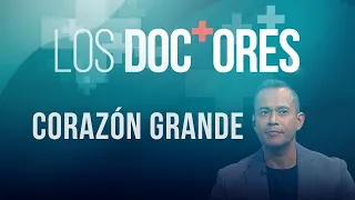 ‘Los Doctores’: Corazón grande