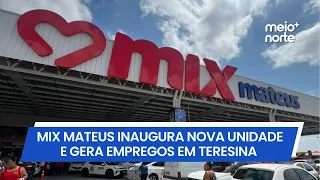 Grupo Mateus opens new location in the South Zone of Teresina | Meio Norte