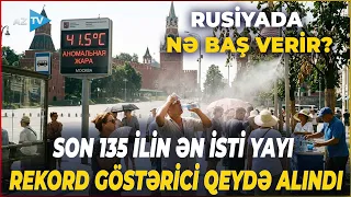 Rusiyada ekstremal temperatur: 135 illik rekord qırıldı - Hava ilə bağlı DİQQƏTÇƏKƏN MƏNZƏRƏ