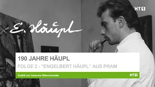 190 Jahre Häupl - Folge 2 „Engelbert Häupl“