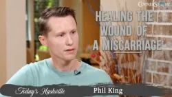 Быть светом для семей, переживших выкидыш | Фил Кинг | Сегодняшний Нэшвилл