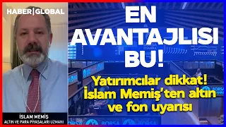 "EN AVANTAJLISI BU!" Yatırımcılar Dikkat! İslam Memiş'ten Altın ve Fon Uyarısı Geldi