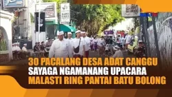 30 PACALANG DESA ADAT CANGGU SAYAGA NGAMANANG UPACARA MALASTI RING PANTAI BATU BOLONG