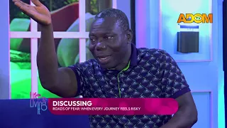 Roads of Fear: When Every Journey Feels Risky - LIFE & LIVING IT on Adom TV (08-08-26)