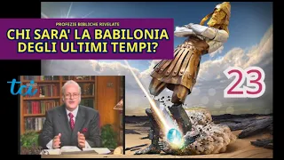 Biblical Prophecies Revealed 23 - "Who will be the BABYLON of the end times?"