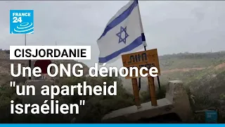 Cisjordanie occupée : l'ONG B'Tselem dénonce "un apartheid" israélien • FRANCE 24