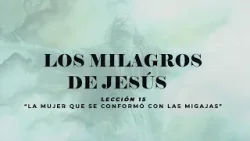 Obispo Hugo Montecinos Serie Los Milagros de Jesús L15 La mujer que se conformó con las migajas