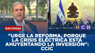 "Urge la reforma, porque la crisis eléctrica está ahuyentando la inversión": CCIC