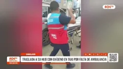 Chiclayo: traslada a su hijo con oxígeno en taxi por falta de ambulancia