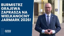 Burmistrz Grajewa zaprasza na Wielkanocny Jarmark 2026! ?? Burmistrz Grajewa zaprasza na Wielkanocny Jarmark 2026! ??