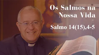 The Psalms in Our Lives | Psalm 14(15), 4-5 | 07/26/2026
