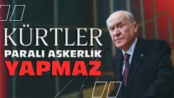 Devlet Bahçeli: Kürtler paralı askerlik yapmaz
