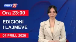 4 Prill 2026 Edicioni i Lajmeve në News24 në studio Çenkuela Hasa (Ora 23:00)