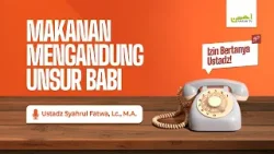 Ustadz Syahrul Fatwa, Lc., M.A. - Makanan Mengandung Unsur Babi