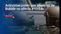 Activists urge that Bukele's offensive not affect civilians