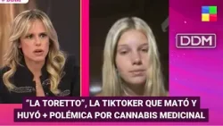 "La toretto", la tiktoker que mató y huyó + Cannabis medicinal #DDM | Programa completo (25/04/24)