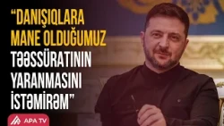 Zelenski: Biz istənilən formatda DANIŞIQLARA HAZIRIQ | APA TV