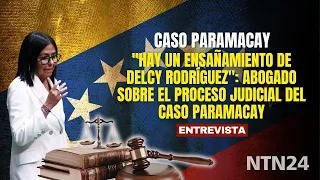 "There is cruelty from Delcy Rodríguez": lawyer on the Paramacay case judicial process