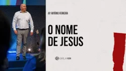 O nome de Jesus | Ap. António Ferreira