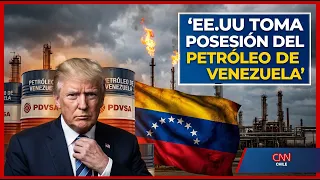 Estados Unidos y Trump toman posesión del petróleo de Venezuela