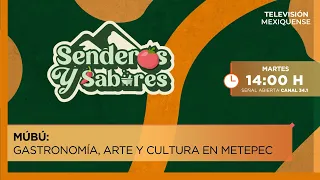 Múbú: Gastronomía, arte y cultura en Metepec | Senderos y Sabores | 11-08-2026