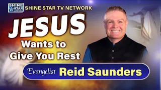 Jesus Wants to Give You Rest | Evangelist Reid Saunders