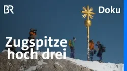 Zugspitze hoch drei: Mit Pickel, Tourenski und Seilbahn  | Bergauf-Bergab | Doku | BR