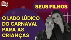 Seus Filhos em clima de Carnaval debate o lado lúdico da festa