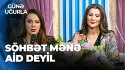 Günə Uğurla - Gülyaz Məmmədovadan açıqlama - Yazıblar ki, "Gülyaz deyir, namizədim var"