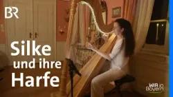 Immer mit Leidenschaft & Harfe unterwegs: Konzertharfinistin Silke | Wir in Bayern | BR Immer mit Leidenschaft & Harfe unterwegs: Konzertharfinistin Silke | Wir in Bayern | BR