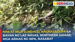 NPA at mga sundalo, nagkasagupa sa bayan ng Las Navas, Northern Samar; mga armas ng NPA, nasabat