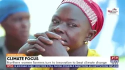 Climate Focus: Northern women farmers turn to innovation to beat climate change