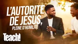 L'autorité de Jésus, pleine d'humilité - Teach! - Athoms Mbuma