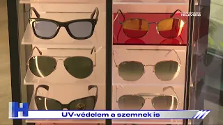 UV-védelem a szemnek is – ZTV Híradó 2026-08-07