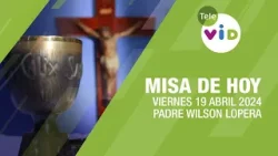 Misa de hoy ⛪ Viernes 19 Abril de 2024, Padre Wilson Lopera #TeleVID #MisaDeHoy #Misa