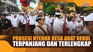 LONGEST AND MOST COMPLETE BEKUL TRADITIONAL VILLAGE NYENUK PROCESSION