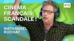 La chronique de Nathanaël Rochat : Scandale dans le cinéma Français | RTS