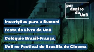 Inside UnB | Semuni, Book Fair, Brazil-France Colloquium, and UnB at the Brasília Film Festival