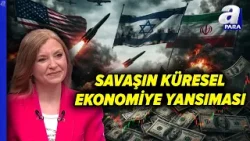 Savaş Krizi Küresel Ekonomiyi Nasıl Etkiliyor? Dr. Filiz Katman Değerlendirdi | A Para